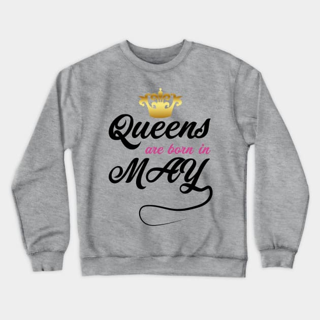 Queens are born in may Crewneck Sweatshirt by NekroSketcher